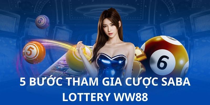 5 bước giải trí nhanh gọn tại Saba Lottery WW88